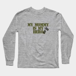My Mommy is my Hero Long Sleeve T-Shirt